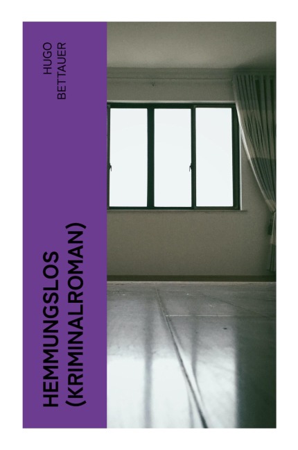 Hemmungslos (Kriminalroman) - Hugo Bettauer