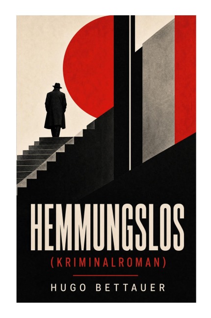 Hemmungslos (Kriminalroman) - Hugo Bettauer