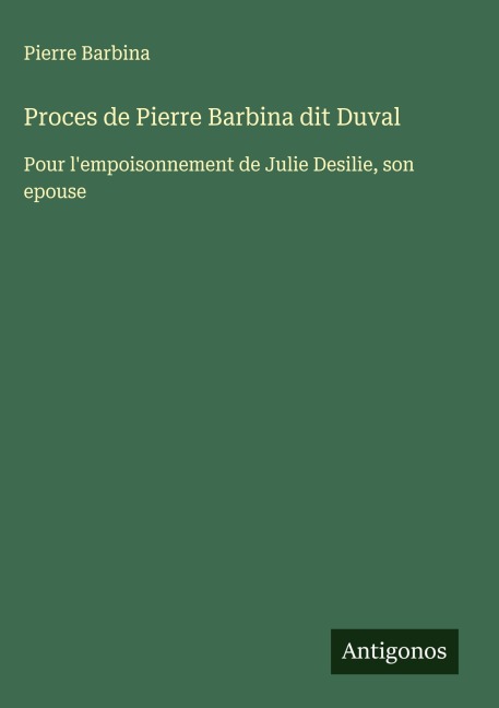 Proces de Pierre Barbina dit Duval - Pierre Barbina