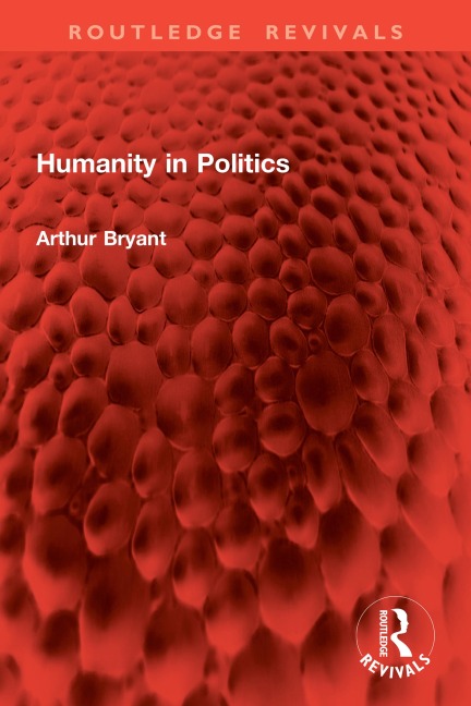 Humanity in Politics - Arthur Bryant