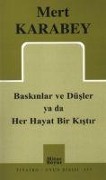 Cover-Bild zum Titel 'Baskinlar ve Düsler ya da Her Hayat Bir Kistir' von 'Mert Karabey'