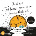 Und der Tod fragte sich, ob er (un)endlich ist - Charlie Reiss