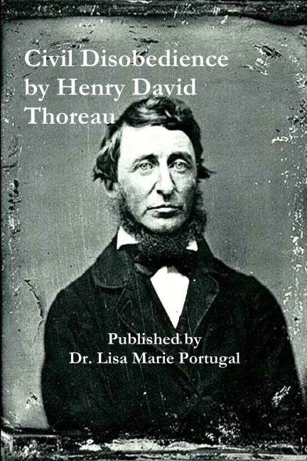 Civil Disobedience by Henry David Thoreau - Lisa Marie Portugal