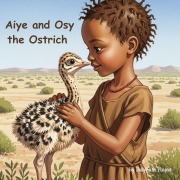 Cover-Bild zum Titel 'Aiye and Osy the Ostrich' von 'Dolly Phofedi'