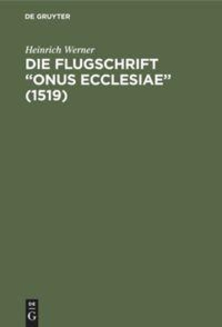Die Flugschrift "Onus ecclesiae" (1519) - Heinrich Werner
