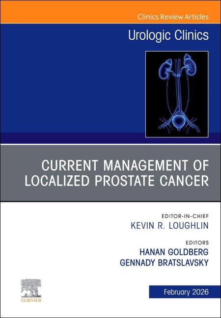 Current Management of Localized Prostate Cancer, an Issue of Urologic Clinics of North America - 