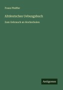 Cover-Bild zum Titel 'Altdeutsches Uebungsbuch' von 'Franz Pfeiffer'
