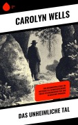Cover-Bild zum Titel 'Das unheimliche Tal' von 'Carolyn Wells'