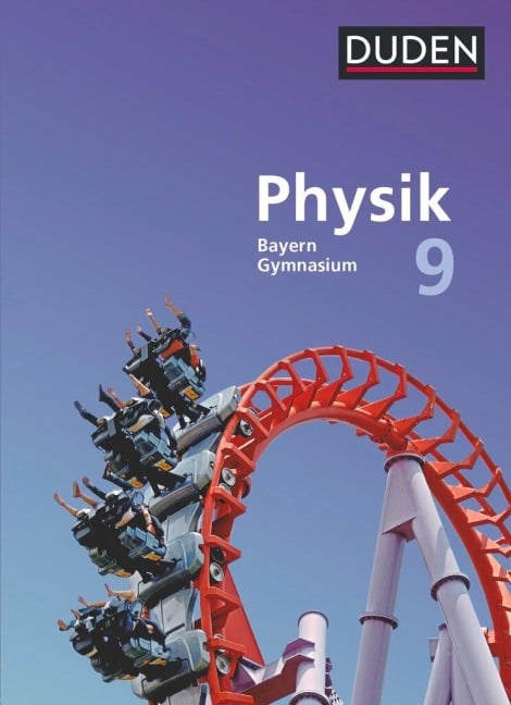 Duden Physik 9. Jahrgangsstufe - Gymnasium Bayern - Schülerbuch - Ferdinand Hermann-Rottmair, Ludwig Huber, Andrea Renner, Claudia Ried, Markus Rieger