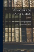 Mémoires De Saint-Simon; Volume 11 - Lèon Lecestre, Louis Rouvroy De Saint-Simon, Arthur André Gabriel Mich de Boislisle