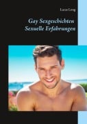 Cover-Bild zum Titel 'Gay Sexgeschichten: Sexuelle Erfahrungen' von 'Lucas Long'