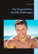 Cover-Bild zum Titel 'Gay Sexgeschichten: Sexuelle Erfahrungen' von 'Lucas Long'