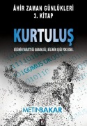 Cover-Bild zum Titel 'Ahir Zaman Günlükleri 3.Kitap - Kurtulus;Bilimin Yarattigi Karanligi Bilimin Isigi Yok Eder' von 'Metin Bakar'