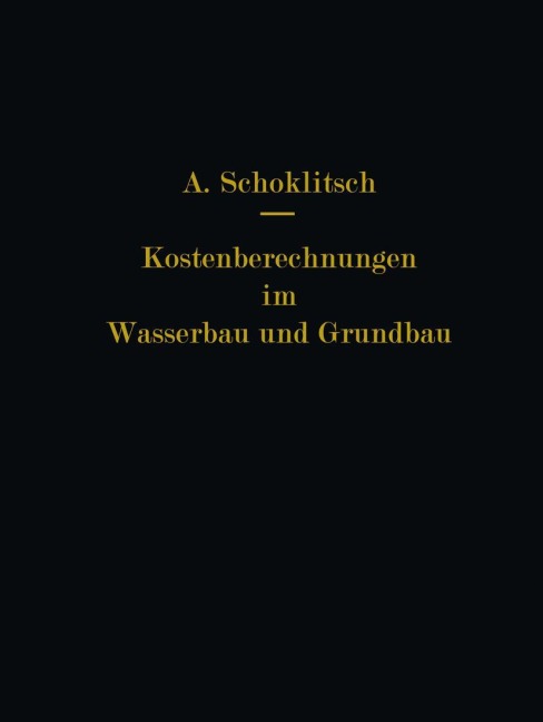 Kostenberechnungen im Wasserbau und Grundbau - Armin Schoklitsch
