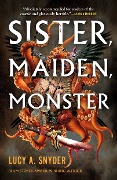 Cover-Bild zum Titel 'Sister, Maiden, Monster' von 'Lucy A Snyder'