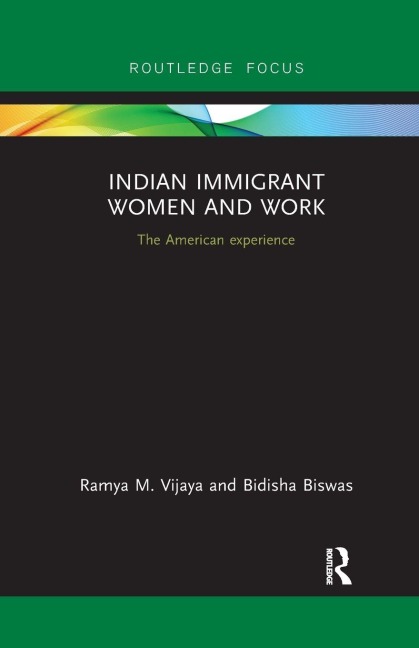 Indian Immigrant Women and Work - Ramya Vijaya, Bidisha Biswas