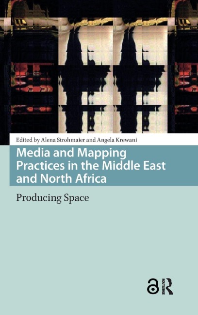 Media and Mapping Practices in the Middle East and North Africa - 