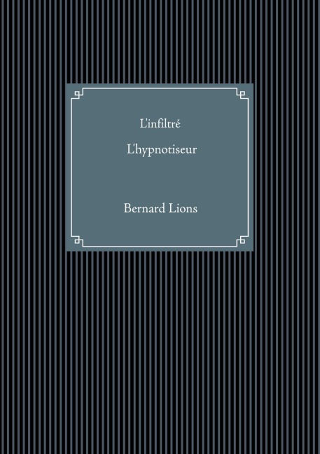 L'infiltré L'hypnotiseur - Bernard Lions