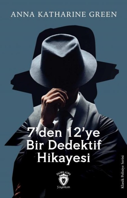 7den 12ye Bir Dedektif Hikayesi - Anna Katharine Green