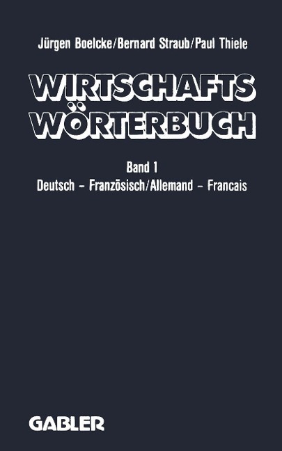 Wirtschaftswörterbuch / Dictionnaire Économique - J. Boelcke, B. Straub, P. Thiele