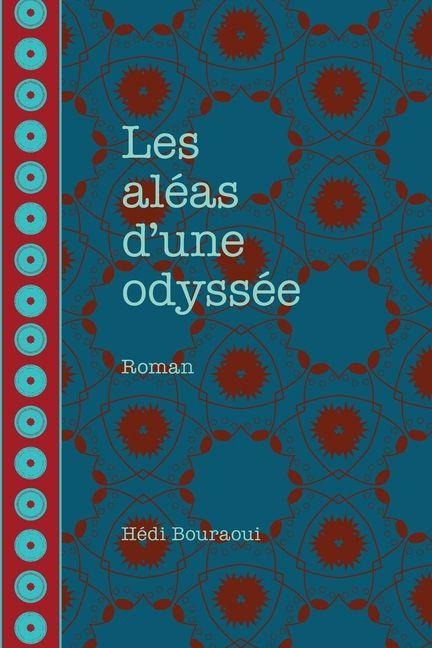 Les aléas d'une odyssée - Hédi Bouraoui
