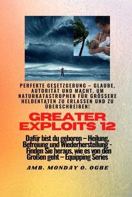 Greater Exploits - 12 - Perfekte Gesetzgebung - Glaube, Autorität und Macht - Ambassador Monday O. Ogbe