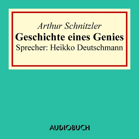 Geschichte eines Genies - Arthur Schnitzler