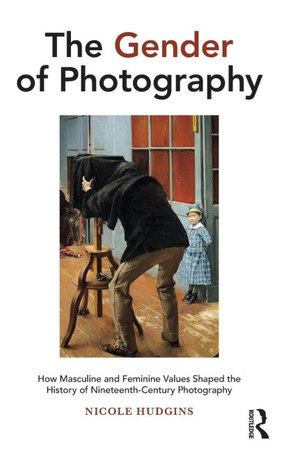 The Gender of Photography - Nicole Hudgins