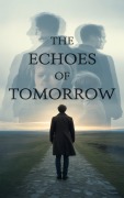 Cover-Bild zum Titel 'The Echoes of Tomorrow' von 'C. Manaous'