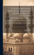 Cover-Bild zum Titel 'La Vie De Mahomet, Traduite Et Completée De L'alcoran, Des Traditions Authentiques De La Sonna Et Des Meilleurs Auteurs Arabes, Volume 1...' von 'Jean Gagnier'