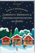 Cover-Bild zum Titel 'Zuckerfee & Zwetschgenmanderl - zauberhafte Weihnachts- und Christkindlmarktgeschichten aus Bayern' von 'Schweiggert Alfons'