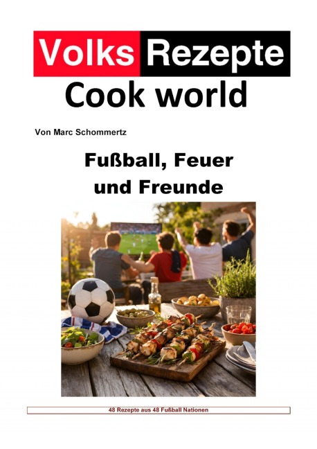 Volksrezepte - Fußball, Feuer & Freunde - Marc Schommertz