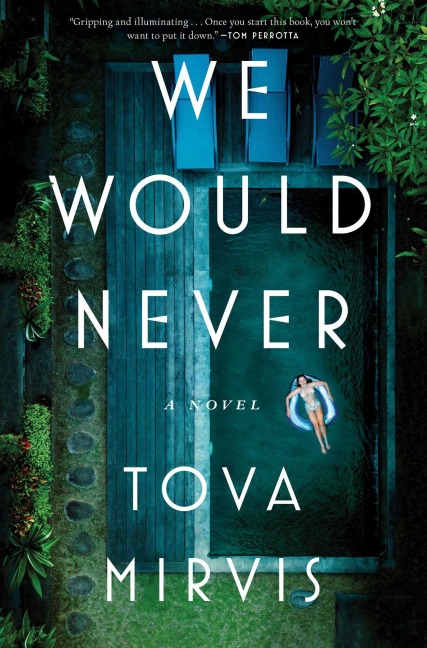 We Would Never - Tova Mirvis