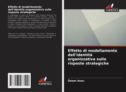 Cover-Bild zum Titel 'Effetto di modellamento dell'identità organizzativa sulle risposte strategiche' von 'Özlem Arac¿'