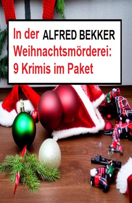 In der Weihnachtsmörderei: 9 Krimis im Paket - Alfred Bekker