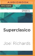 Superclasico: Inside the Ultimate Derby: Sport Shorts - Joel Richards