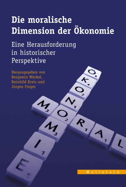 Die moralische Dimension der Ökonomie - Jürgen Finger, Benjamin Möckel, Reinhild Kreis