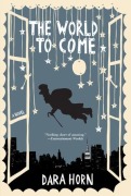 Cover-Bild zum Titel 'The World to Come' von 'Dara Horn'