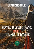 Cover-Bild zum Titel 'Vers la Nouvelle-France' von 'Jean Brodeur'