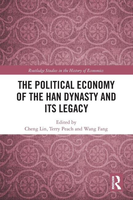 The Political Economy of the Han Dynasty and Its Legacy - 