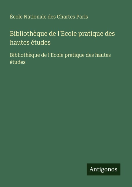 Bibliothèque de l'Ecole pratique des hautes études - École Nationale des Chartes Paris