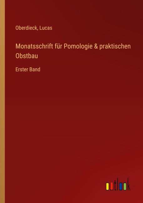 Monatsschrift für Pomologie & praktischen Obstbau - Oberdieck, Lucas