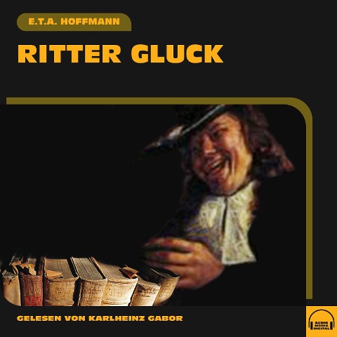 Ritter Gluck - E. T. A. Hoffmann