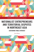Cover-Bild zum Titel 'Nationalist Entrepreneurs and Territorial Disputes in Northeast Asia' von 'Jiun Bang'