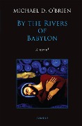 Cover-Bild zum Titel 'By the Rivers of Babylon' von 'Michael D O'Brien'