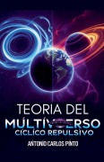 Cover-Bild zum Titel 'Teoría del Multiverso Cíclico Repulsivo' von 'Antonio Carlos Pinto'