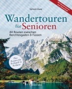 Cover-Bild zum Titel 'Wandertouren für Senioren. 44 Routen zwischen Berchtesgaden & Füssen plus Routen für Rollstuhl und Rollator. Auch für Kinderwagen geeignet.' von 'Simon Auer'