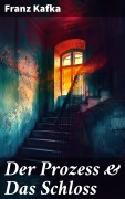 Cover-Bild zum Titel 'Der Prozess & Das Schloss' von 'Franz Kafka'