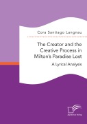 Cover-Bild zum Titel 'The Creator and the Creative Process in Milton's Paradise Lost: A Lyrical Analysis' von 'Cora Santiago Langnau'