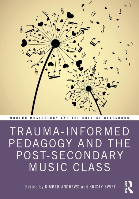 Trauma-Informed Pedagogy and the Post-Secondary Music Class - 